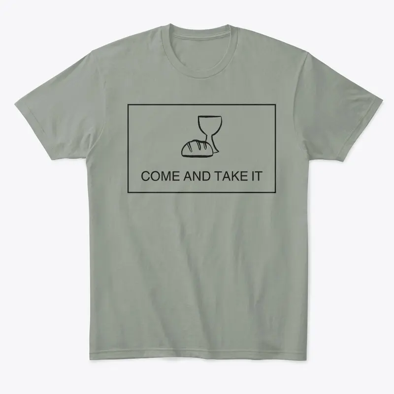 Come and Take It (Communion, Black Font)